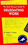 The Agile Manager's Guide to Delegating Work (The Agile Manager Series)