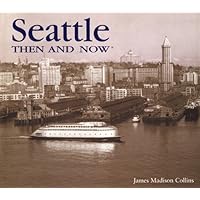 Seattle Then and Now (Then and Now)