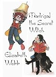 Madrigal the secret witch
