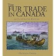  The Fur Trade in Canada: An illustrated history  by Michael Payne