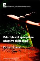 Principles of Space-time Adaptive Processing (Radar, Sonar, Navigation and Avionics)