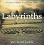 Labyrinths: Ancient Myths & Modern Uses (Revised Edition)
