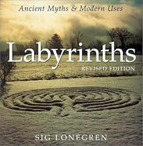 Labyrinths: Ancient Myths & Modern Uses (Revised Edition)