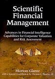 Scientific Financial Management: Advances in Financial Intelligence Capabilities for Corporate Valuation and Risk Assessment (with CD-ROM)