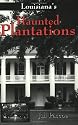 Louisianas Haunted Plantations