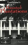 Louisiana's Haunted Plantations