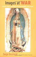 Images at War: Mexico From Columbus to Blade Runner (14922019) (Latin America Otherwise)