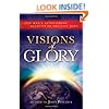 Visions of Glory: One Man's Astonishing Account of the Last Days