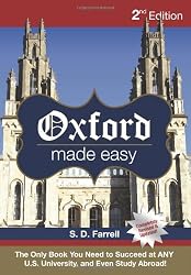 Oxford Made Easy, Totally Revised Second Edition: The Only Book You Need to Succeed at ANY U.S. University, and Even Study Abroad!