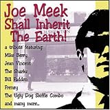 Joe Meek Shall Inherit Earth