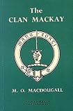 The Clan Mackay: The Celtic Resistance to Feudal Superiority (Johnston's Clan Histories)
