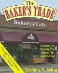 The Baker's Trade: A Recipe for Creating the Successful Small Bakery