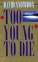 Too Young to Die