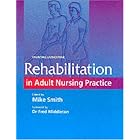 Rehabilitation in Adult Nursing Practice by Mike Smith