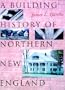 A Building History of Northern New England