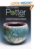 The Complete Potter: The Complete Reference to Tools, Materials and Techniques for all Potters and Ceramicists