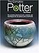 The Complete Potter: The Complete Reference to Tolls, Materials, and Techniques for All Potters and Ceramicists