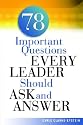 78 Important Questions Every Leader Should Ask and Answer