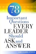 78 Important Questions Every Leader Should Ask and Answer