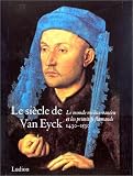 Le Siecle de Van Eyck, 1430-1530 : Le Monde mediterraneen et les Primitifs flamands