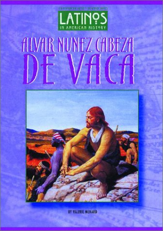 Alvar Nunez Cabeza de Vaca (Latinos in American History)