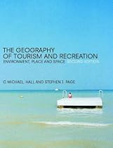 The Geography of Tourism and Recreation: Environment, Place and Space