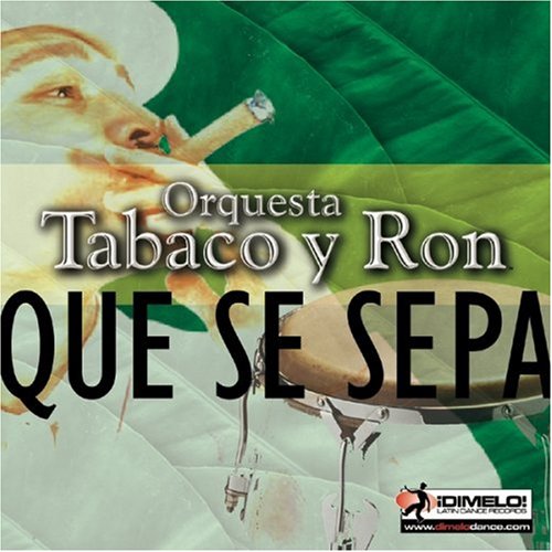 Que Se Sepa Orquesta Tabaco Y Ron