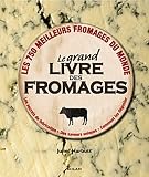 Livres Recette de Fromages - Le grand livre des fromages