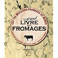 Le grand livre des fromages
