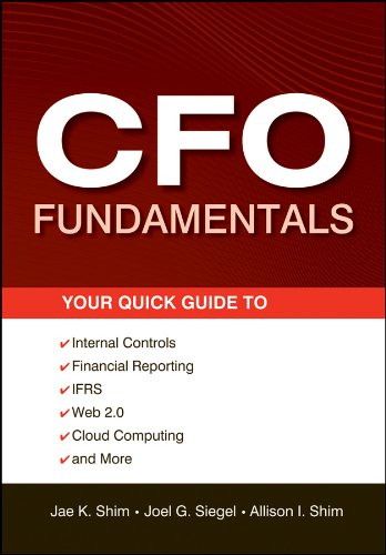 CFO Fundamentals: Your Quick Guide to Internal Controls, Financial Reporting, IFRS, Web 2.0, Cloud Computing, and More (Wiley Corporate F&A)
