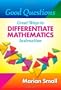 Good Questions:  Great Ways to Differentiate Mathematics Instruction