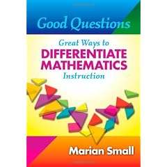 Good Questions:  Great Ways to Differentiate Mathematics Instruction