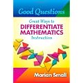 Good Questions:  Great Ways to Differentiate Mathematics Instruction