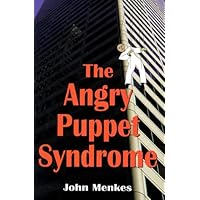 The Angry Puppet Syndrome