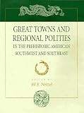 Great Towns and Regional Polities in the Prehistoric American Southeast and Southwest (Amerind Foundation New World Studies)