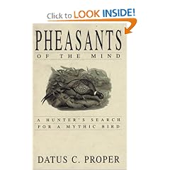 Pheasants of the Mind: A Hunter's Search for a Mythic Bird