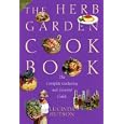 The Herb Garden Cookbook: The Complete Gardening and Gourmet Guide, Second Edition