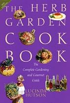The Herb Garden Cookbook: The Complete Gardening and Gourmet Guide, Second Edition