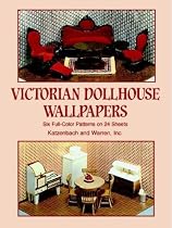 Victorian Dollhouse Wallpapers: Six Full-Color Patterns on 24 Sheets (Decorative Paper for Craftwork)