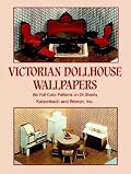Victorian Dollhouse Wallpapers: Six Full-Color Patterns on 24 Sheets (Decorative Paper for Craftwork)