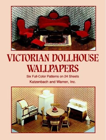 Victorian Dollhouse Wallpapers: Six Full-Color Patterns on 24 Sheets (Decorative Paper for Craftwork)