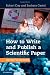 How to Write and Publish a Scientific Paper