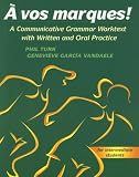 A Vos Marques!: A Communicative Grammar Worktext with Written and Oral Practice