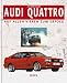 Audi Quattro. Auf allen Vieren zum Erfolg