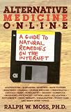 Alternative Medicine Online: A Guide to Natural Remedies on the Internet