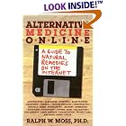Alternative Medicine Online: A Guide to Natural Remedies on the Internet by  Ralph W. Moss