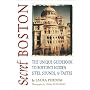 Secret Boston: The Unique Guidebook to Boston's Hidden Sites, Sounds & Tastes (Secret Guide series)