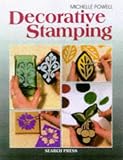 Decorative Stamping: On Clay and Ceramics, Fabrics and Metal, Wood and Card