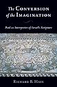 The Conversion of the Imagination: Paul as Interpreter of Israel's Scripture