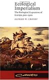 Ecological Imperialism: The Biological Expansion of Europe, 900-1900 (Canto) (Alfred W. Crosby)